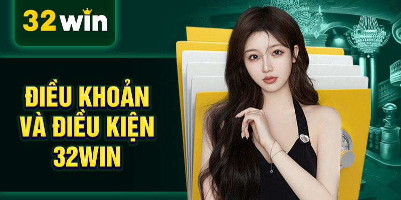 Điều khoản và điều kiện 32WIN