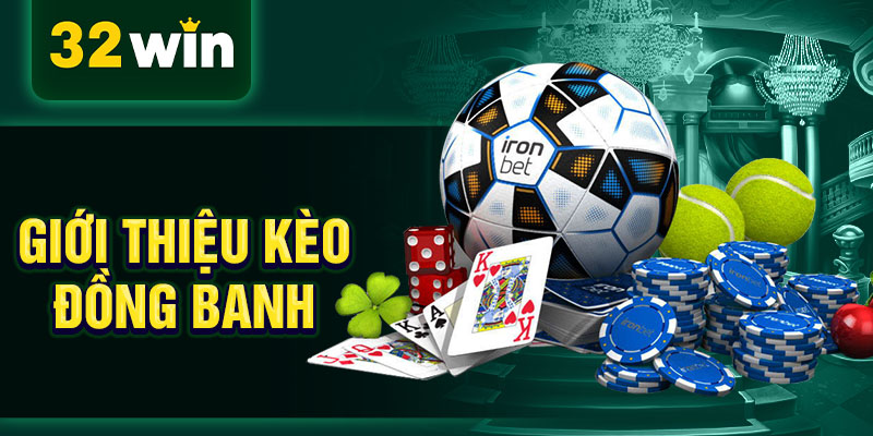 Giới thiệu kèo đồng banh