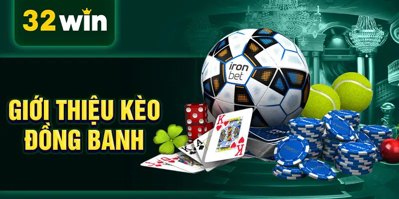 Giới thiệu kèo đồng banh