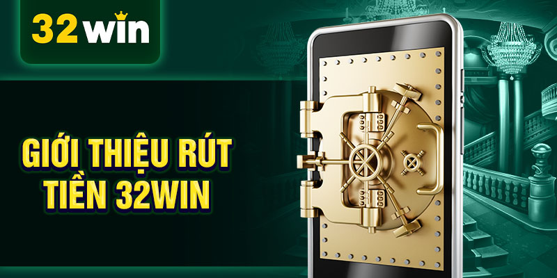 Giới thiệu rút tiền 32WIN