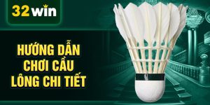 Hướng dẫn chơi cầu lông chi tiết