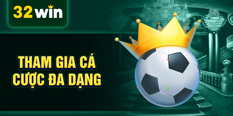 Tham gia cá cược đa dạng