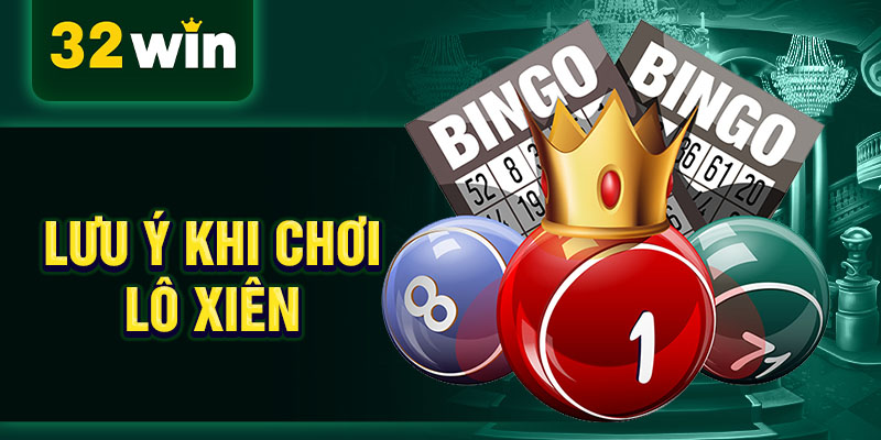 Lưu ý khi chơi lô xiên